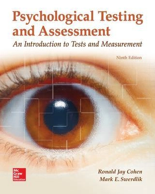 Psychological Testing and Assessment : an introduction to tests and measurement; Ronald Jay Cohen; 2017