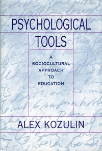 Psychological tools : a sociocultural approach to education; Alex Kozulin; 1998