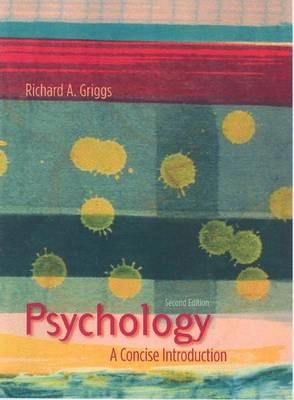 Psychology: A Concise Introduction; Richard A. Griggs; 2009