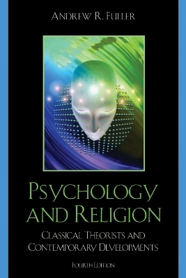 Psychology and religion : classical theorists and contemporary developments; Andrew Reid. Fuller; 2008