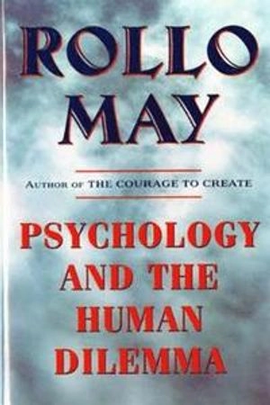 Psychology and the Human Dilemma; Rollo May; 1996