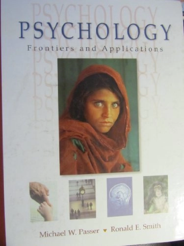 Psychology: Frontiers and Applications; Michael W. Passer, Ronald Edward Smith; 2001