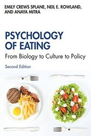 Psychology of eating : from biology to culture to policy; Emily Crews Splane; 2019