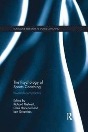 Psychology of sports coaching - research and practice; Iain Greenlees; 2018