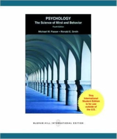 Psychology: The Science of Mind and Behavior; Michael W Passer, Ronald E. Smith; 2008