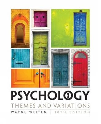 Psychology : themes & variations; Wayne Weiten; 2016