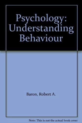 Psychology : understanding behavior; Robert A. Baron; 1977