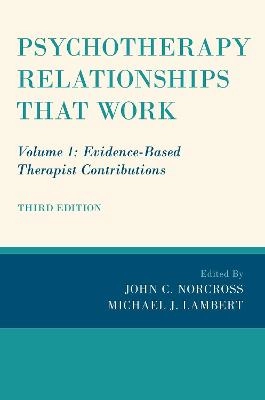 Psychotherapy relationships that work; John C. Norcross, Michael J. Lambert; 2019