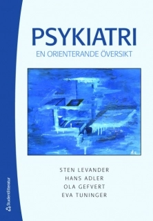 Psykiatri : en orienterande översikt; Sten Levander, Hans Adler, Ola Gefvert, Eva Tuninger; 2008