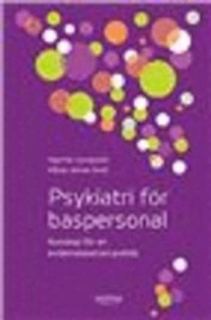 Psykiatri för baspersonal : kunskap för en evidensbaserad praktik; Ingemar Ljungqvist; 2009