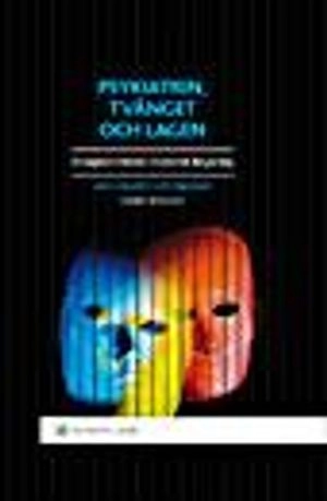 Psykiatrin, tvånget och lagen : en lagkommentar i historisk belysning; Leif Holgersson, Lars Grönwall; 2009