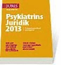 Psykiatrins Juridik 2013; Hans Adler, Claes Hollstedt, Christer Olofsson, Karin Sparring Björkstén, Mats Wikner, Ewa Wressmark; 2013