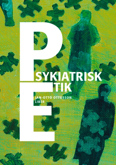 Psykiatrisk etik; Jan-Otto Ottosson; 2005