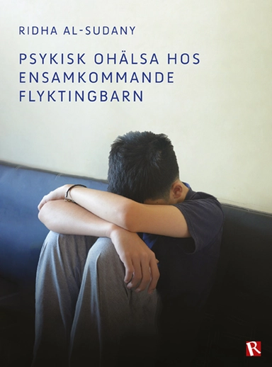 Psykisk ohälsa hos ensamkommande flyktingbarn; Ridha Al-Sudany; 2017