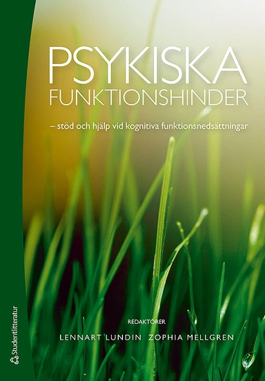 Psykiska funktionshinder : stöd och hjälp vid kognitiva funktinsnedsättningar; Lennart Lundin, Zophia Mellgren, Daniel Abrams, Johan Conse, Mia Harty, Birgitta Magnusson, Nina Möller; 2012