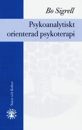 Psykoanalytiskt orienterad psykoterapi; Bo Sigrell; 2000