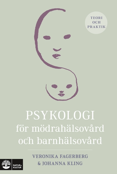 Psykologi för mödrahälsovård och barnhälsovård : teori och praktik; Veronika Fagerberg, Johanna Kling; 2023