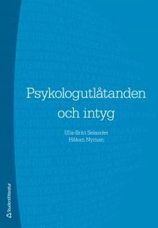 Psykologutlåtanden och intyg; Ulla-Britt Selander, Håkan Nyman; 2008