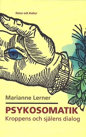 Psykosomatik - kroppens och själens dialog; Marianne Lerner; 1999