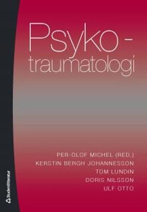 Psykotraumatologi : bedömning, bemötande och behandling av stresstillstånd; Kerstin Bergh Johannesson, Tom Lundin, Doris Nilsson, Ulf Otto; 2010