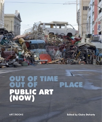 Public art (now) - out of time, out of place; Claire Doherty; 2015