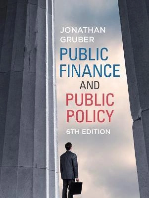 Public Finance Public Policy; Jonathan Gruber; 2019