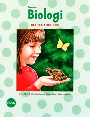 PULS Biologi m fysik o kemi 1-3 Grundbok; Lennart Enwall, Birgitta Johansson, Gitten Skiöld; 2006