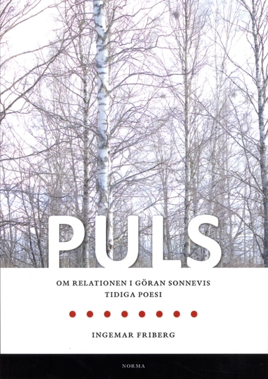 Puls : om relationen i Göran Sonnevis tidiga poesi; Ingemar Friberg; 2013