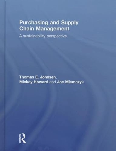 Purchasing and Supply Chain Management; Thomas E. Johnsen, Mickey Howard, Joe Miemczyk; 2014