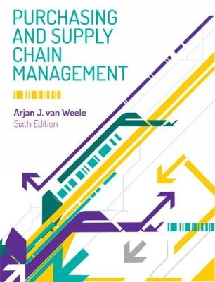 Purchasing & supply chain management : analysis, strategy, planning and practice; Arjan J. van Weele; 2014