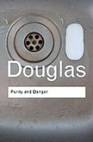 Purity and danger : an analysis of concept of pollution and taboo; Mary Douglas; 2002