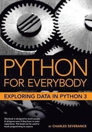 Python for Everybody; Sue Blumenberg, Elliott Hauser; 2016