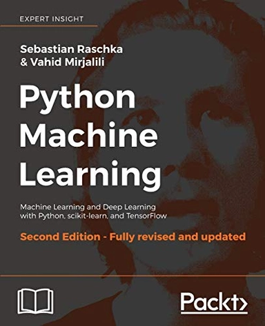 Python machine learning : machine learning and deep learning with Python, scikit-learn, and TensorFlow; Sebastian Raschka; 2017