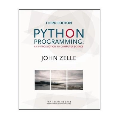 Python programming : an introduction to computer science; John M. Zelle; 2017