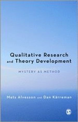 Qualitative research and theory development : mystery as method; Mats Alvesson; 2011