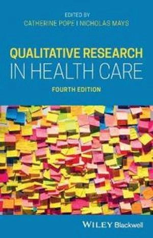 Qualitative research in health care; Catherine Pope, Nicholas Mays; 2020