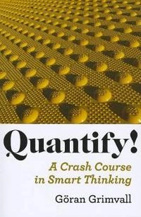 Quantify! : a crash course in smart thinking; Göran Grimvall; 2011