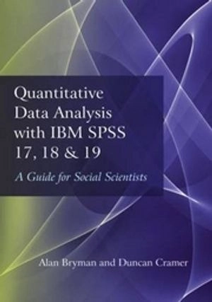 Quantitative Data Analysis with IBM SPSS 17, 18 & 19; Alan Bryman, Duncan Cramer; 2011