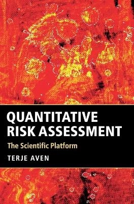 Quantitative risk assessment : the scientific platform; T. Aven; 2011