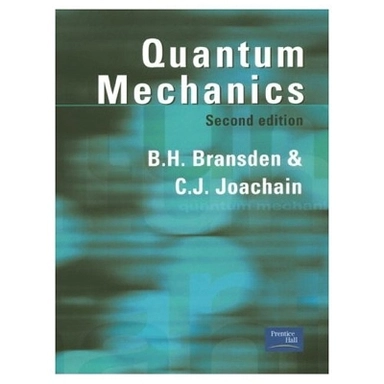 Quantum mechanics; B. H. Bransden; 2000