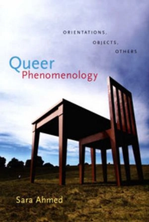 Queer phenomenology : orientations, objects, others; Sara Ahmed; 2006