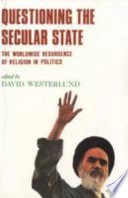 Questioning the secular state : the worldwide resurgence of religion in politics; David Westerlund; 1996