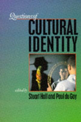 Questions of Cultural Identity; Stuart (EDT) Hall, Paul Du (EDT) Gay, Paul (EDT) Du Gay; 1996