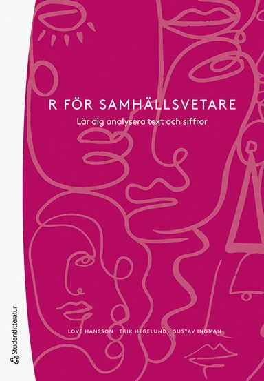 R för samhällsvetare - Lär dig analysera text och siffror; Love Hansson, Erik Hegelund, Gustav Severin Ingman; 2021