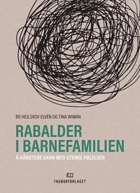 Rabalder i barnefamilien : å håndtere barn med sterke følelser; Bo Hejlskov Elvén; 2016