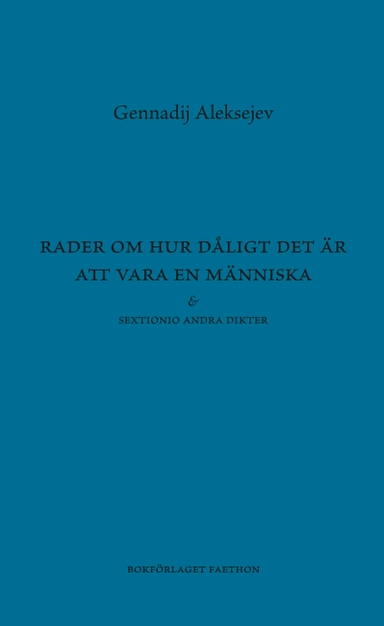 Rader om hur dåligt det är att vara en människa; Gennadij Aleksejev; 2022