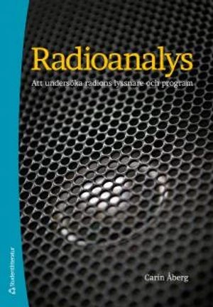 Radioanalys : att undersöka radions lyssnare och program; Carin Åberg; 2012