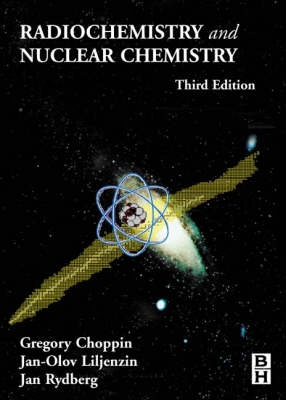 Radiochemistry and Nuclear Chemistry; Gregory R. Choppin, Jan Rydberg, Jan-Olov Liljenzin; 2001