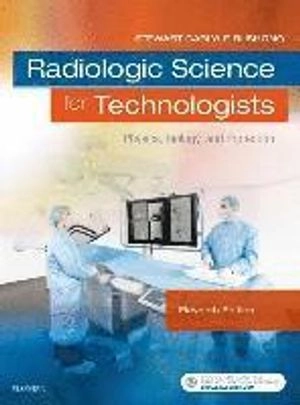 Radiologic science for technologists : physics, biology, and protection; Stewart C. Bushong; 2017