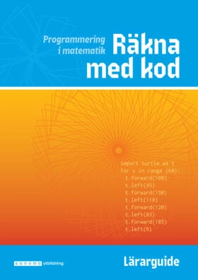 Räkna med kod - programmering i matematik Lärarguide; 2018